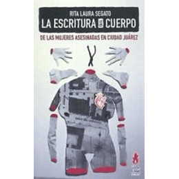 La Escritura En El Cuerpo De Las Mujeres Asesinadas En Ciudad Juarez