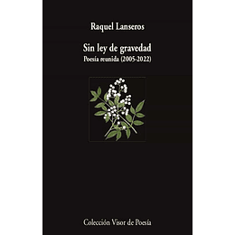 Sin Ley De Gravedad: Poesia Reunida