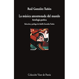 La Musica Amontonada Del Mundo: Antologia Poetica