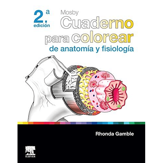 Mosby. Cuaderno Para Colorear De Anatomia Y Fisiologia 2° Ed.