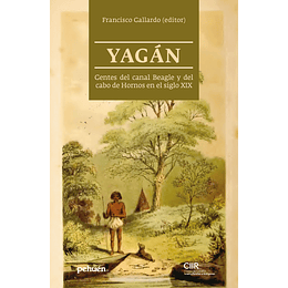 Yagán. Gentes Del Canal Beagle Y Del Cabo De Hornos En El Siglo Xix - Francisco, Gallardo