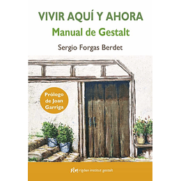 Vivir Aqui Y Ahora: Manual De Gestalt