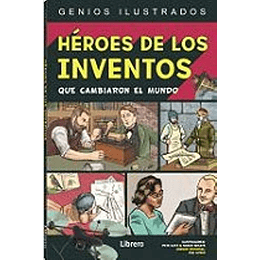 Heroes De Los Inventos: Que Cambiaron El Mundo Genios Ilustrados