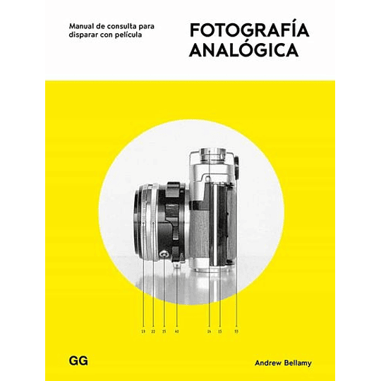 Fotografía Analógica. Manual De Consulta Para Disparar Con Película