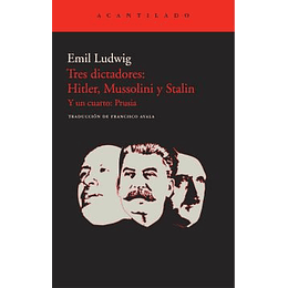 Tres Dictadores: Hitler, Mussolini Y Stalin: Y Un Cuarto: Prusia