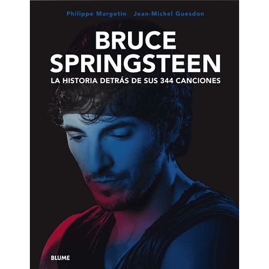 Bruce Springsteen. La Historia Detras De Sus 344 Canciones