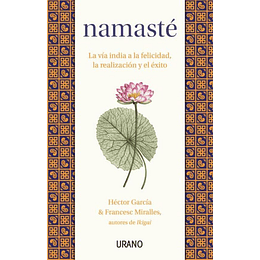 Namaste:la Via India A La Felicidad,realizacion Y El Exito
