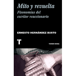 Mito Y Revuelta. Fisonomia Del Escritor Reaccionario