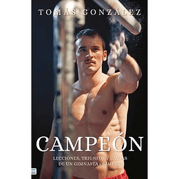 Campeon. Leciones, Triunfos Y Caidas De Un Gimnasta Olimpico