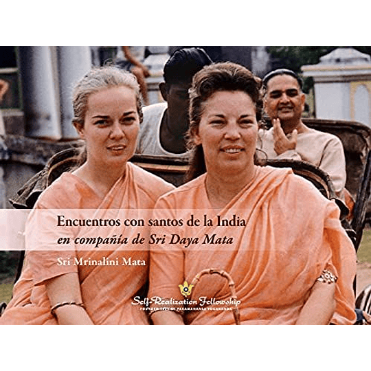 Encuentros Con Santos De La India: En Compañia De Sri Daya Mata