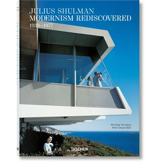 Julius Shulman. Modernism Rediscovered 