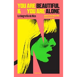 You Are Beautiful And You Are Alone: La Biografia De Nico