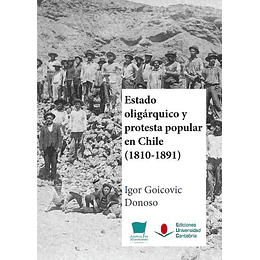Estado Oligarquico Y Protesta Popular En Chile 1810 1891