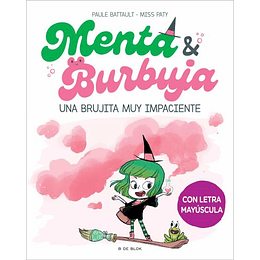 Menta Y Burbuja 1 : Una Brujita Muy Impaciente