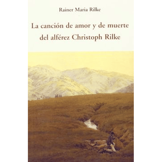 Cancion De Amor Y De Muerte Del Alferez Christoph Rilke