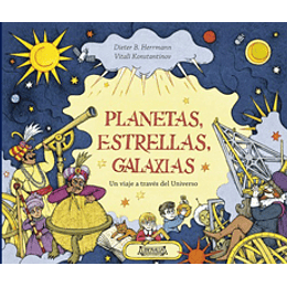 Planetas, Estrellas Galaxias: Un Viaje A Traves Del Universo