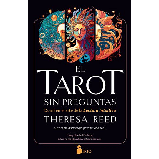 El Tarot Sin Preguntas. Dominar El Arte De La Lectura Intuitiva