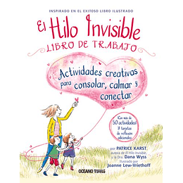 El Hilo Invisible Libro De Trabajo: Actividades Creativas Para Consolar, Calmar Y Conectar