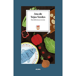 Ana De Tejas Verdes: Sus Deliciosas Recetas