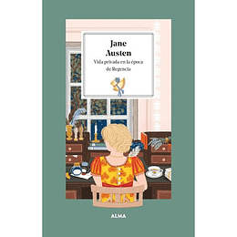 Jane Austen. Vida Privada En La Epoca De La Regencia