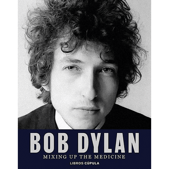 Bob Dylan. Mixing Up The Medicine (En Esp)