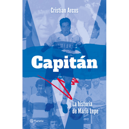 Capitán: La Historia De Mario Lepe