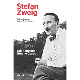 Stefan Zweig / Vida Y Obra De Un Gigante De La Literatura
