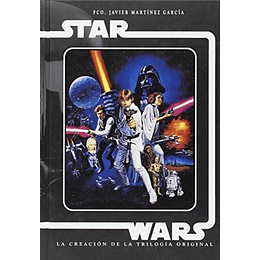 Stars Wars. La Creacion De La Trilogia Original