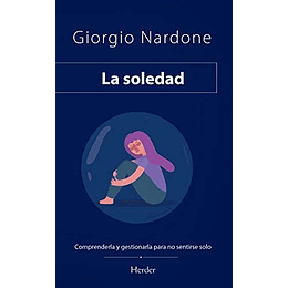 Soledad Comprenderla Y Gestionarla Para No Sentirse Solos