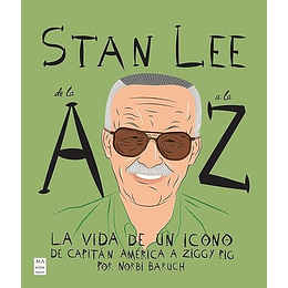 Stan Lee De La A A La Z. La Vida De Un Icono