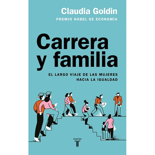 Carrera Y Familia: El Largo Viaje De Las Mujeres Hacia La Igualdad