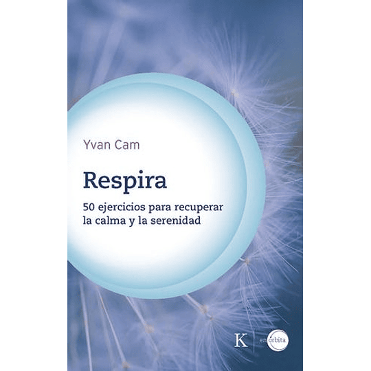 Respira: 50 Ejercicios Para Recuperar La Calma Y La Serenidad