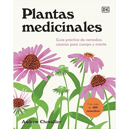 Plantas Medicinales: Guia Practica De Remedios Caseros Para Cuerpo Y Mente  	