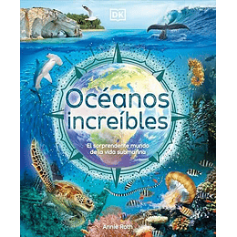 Oceanos Increibles: El Sorprendente Mundo De La Vida Submarina  	