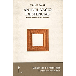 Ante El Vacio Existencial: Hacia Una Humanizacion De La Psicoterapia