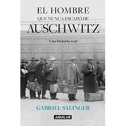 El Hombre Que Nunca Escapo De Auschitz