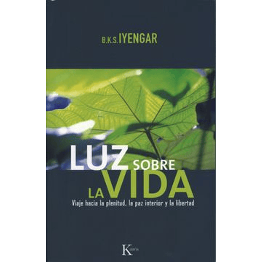 Luz Sobre La Vida: Viaje Hacia La Plenitud, La Paz Interior Y La Libertad