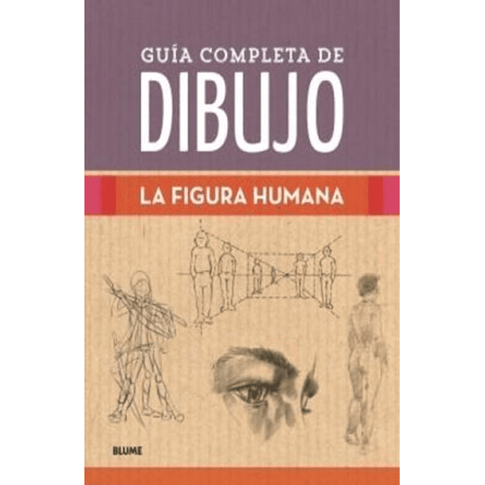 Guia Completa De Dibujo. La Figura Humana
