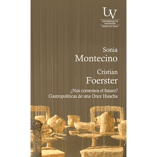 ¿Nos Comemos El Futuro? Gastropoliticas De Una Once Huacha 