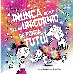 Nunca Dejes Que Un Unicornio Se Ponga Tutu