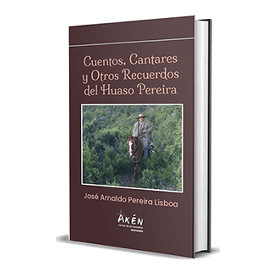 Cuentos Cantares Y Otros Recuerdos Del Huaso Pereira