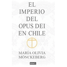 El Imperio Del Opus Dei En Chile