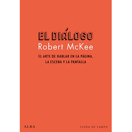 El Dialogo: El Arte De Hablar En La Pagina, La Escena Y La Pantalla