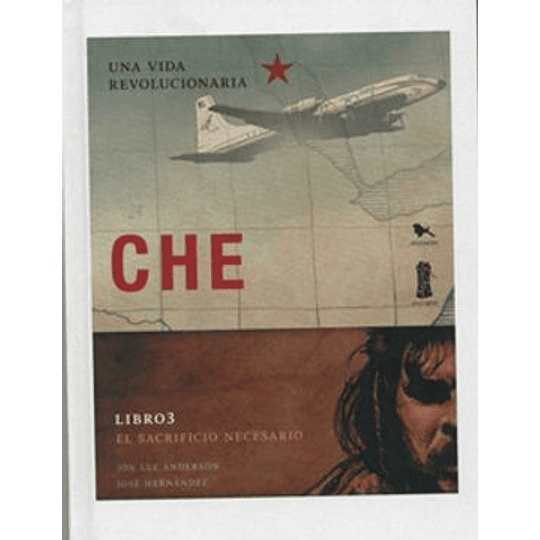 Che: Una Vida Revolucionaria Libro 3- El Sacrificio Necesario