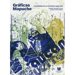 Graficas Mapuches. Visualidades De Un Movimiento 1935-2018