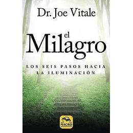 El Milagro. Los Seis Pasos Hacia La Iluminacion