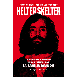 Helter Skelter: La Verdadera Historia De Los Crimenes De La Familia Manson