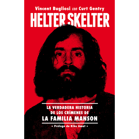 Helter Skelter: La Verdadera Historia De Los Crimenes De La Familia Manson