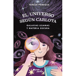 El Universo Segun Carlota 4. Galaxias Lejanas Y Materia Oscura