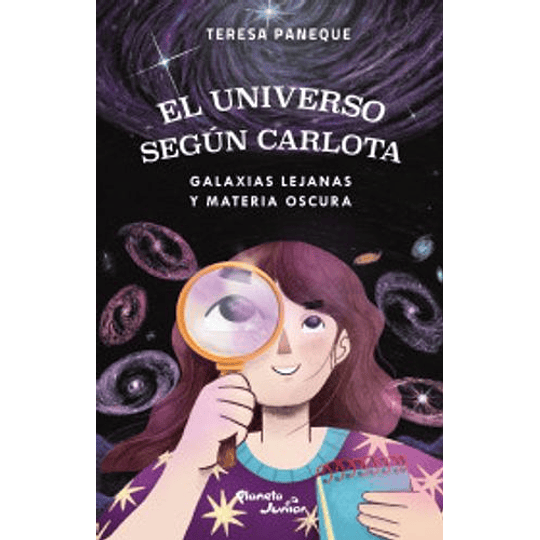 El Universo Segun Carlota 4. Galaxias Lejanas Y Materia Oscura